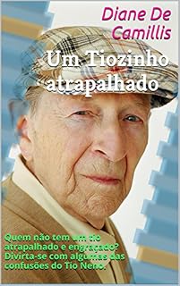 Livro Um Tiozinho atrapalhado: Quem não tem um tio atrapalhado e engraçado? Divirta-se com algumas das confusões do Tio Neno.