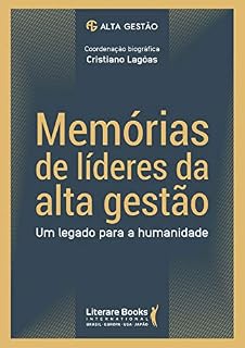 Livro Memórias de líderes da alta gestão: um legado para a humanidade - volume 1