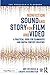 Nonfiction Sound and Story for Film and Video: A Practical Guide for Filmmakers and Digital Content by Amy DeLouise
