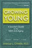 Growing Young: A Doctor's Guide to the NEW Anti-Aging by