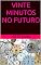 Livro VINTE MINUTOS NO FUTURO