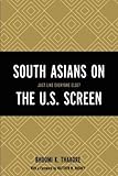 Bhoomi Thakore, "South Asians on the U.S. Screen: Just Like Everyone Else?" (Lexington Books, 2018)