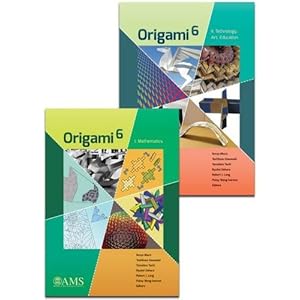 Origami 6: Mathematics / Technology, Art, Education: Proceedings of the Sixth International Meeting on Origami Science, Mathematics, and Education (Or