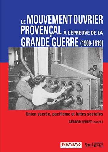 Le  mouvement ouvrier provençal à l'épreuve de la Grande guerre