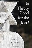 Bruno Chaouat, "Is Theory Good for the Jews?: French Thought and the Challenge of the New Antisemitism" (Liverpool UP, 2017)