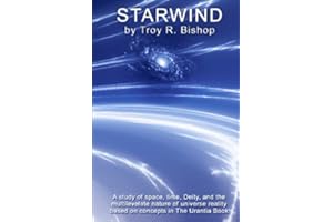 Starwind: A Study Of Space, Time, Deity, And Multilevelate Reality Based On Concepts In The Urantia Book