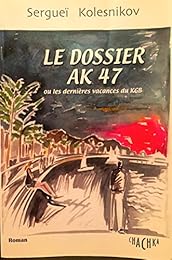 Le  dossier AK 47 ou Les dernières vacances du KGB