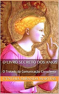 Livro O Livro Secreto dos Anjos: O Tratado da Comunicação Consciente