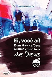 Livro Ei, você aí! É um filho de Deus ou criatura de Deus?
