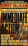 Immediate Action: The Explosive True Story of the Toughest--and Most Highly Secretive--Strike Forc e by Andy McNab