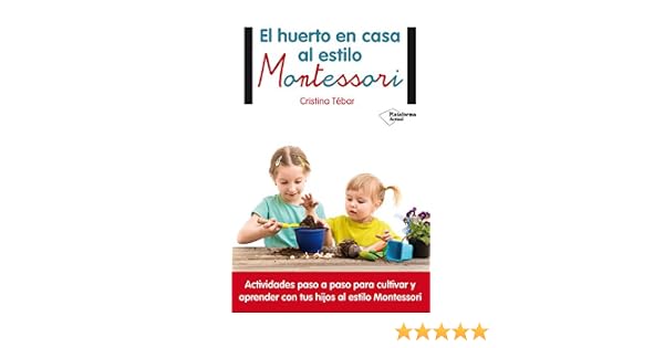 El huerto en casa al estilo Montessori eBook: Tébar, Cristina ...