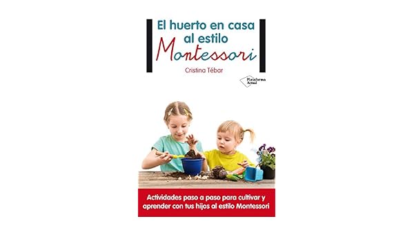El huerto en casa al estilo Montessori eBook: Tébar, Cristina ...