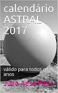 Livro calendário ASTRAL 2017: válido para todos os anos