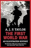 The First World War: An Illustrated History (Penguin Books) by A J Taylor
