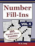 Number Fill Ins, Volume 4: 105 Number Fill-In Puzzles by R K Long