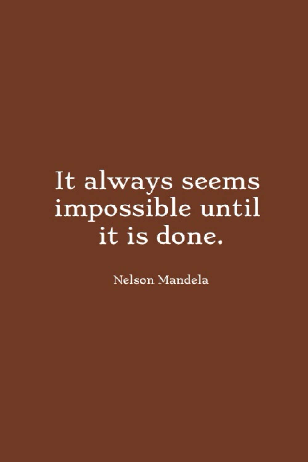 It always seems impossible until it is done. -Nelson Mandela: Blank Lined Notebook / Journal (6 x 9 - 100 Pages) - Beautifull Quotes