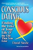 Conscious Dating: Finding the Love of Your Life & the Life That You Love
