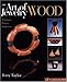 The Art of Jewelry: Wood: Techniques, Projects, Inspiration by 
