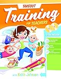 Takeout Training for Teachers by Group Publishing, Keith Johnson