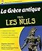 La Grèce antique pour les Nuls (French Edition) by 