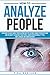 How to Analyze People: Learn How to Handle Your Relations with The Ultimate Psychology of Human Behaviors Guide. Gain the Ability to Instantly Read People, ... (Personality Psychology Guide Book 2)