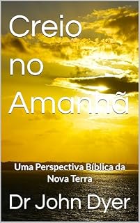 Livro Creio no Amanhã: Uma Perspectiva Bíblica da Nova Terra