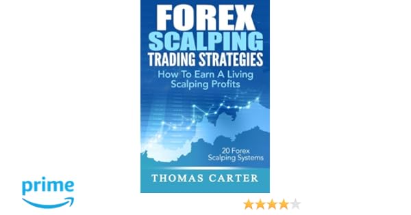 Amazon Com Forex Scalping Trading Strategies How To Earn A Living - 
