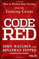 Code Red: How to Protect Your Savings From the Coming Crisis