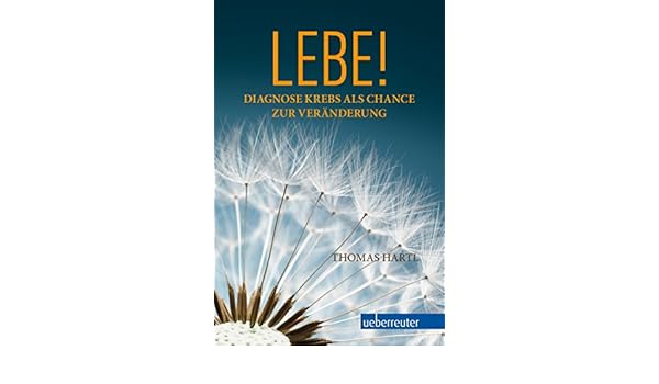Lebe Diagnose Krebs Als Chance Zur Veränderung German - 