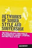 Nick Crossley, "Networks of Sound, Style, and Subversion" (Manchester UP, 2015)
