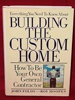 Everything You Need to Know About Building the Custom Home 0878337253 Book Cover