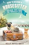 How to Become a Housesitter: Insider Tips from the HouseSit Diva