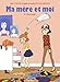 Ma mère et moi, Tome 10 : Quel bazar ! by 