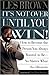 Its Not Over Until You Win: How to Become the Person You Always Wanted to Be No Matter What the Obstacle - Book by Les Brown