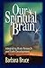 Our Spiritual Brain: Integrating Brain Research and Faith Development