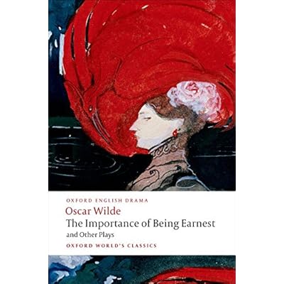 Oxford World's Classics: The Importance of Being Earnest and Other Plays: 