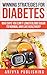 Winning Strategies For Diabetes - Who Says You Can't LOWER BLOOD SUGAR T0 NORMAL & Live Healthier? by Anivya Publishing, David F. Wilson