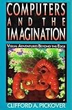 Computers and the imagination: Visual adventures beyond the edge cover