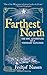 Farthest North: The Epic Adventure of a Visionary Explorer