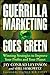 Guerrilla Marketing Goes Green: Winning Strategies to Improve Your Profits and Your Planet - Book by Shel Horowitz