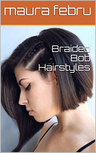 Braided Bob Hairstyles Kindle Edition By Maura Febru Health