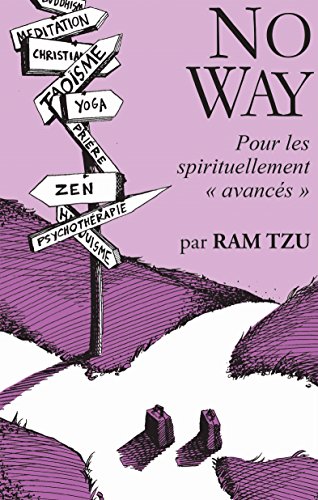 NO WAY: pour les spirituellement avancés (French Edition) by Ram Tzu