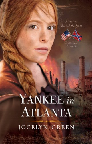 Yankee in Atlanta (Heroines Behind the Lines Book 3) by Jocelyn Green