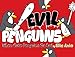 Evil Penguins: When Cute Penguins Go Bad