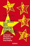 Le siècle des quatre empereurs : Sun Yat-sen, Chiang Kai-shek, Mao Zedong, Deng Xiaoping by 