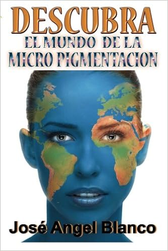 Descubra El Mundo De La Micro Pigmentacion Spanish Edition Blanco Jose Angel 9781939948250 Amazon Com Books