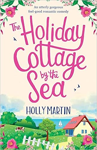 The Holiday Cottage By The Sea An Utterly Gorgeous Feel Good