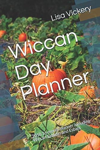 Wiccan Day Planner: 2018 16 month planner including Wiccan Sabbats and Esbats Paperback – August 1, 2017