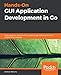 Hands-On GUI Application Development in Go: Build responsive, cross-platform, graphical applications with the Go programming language by Andrew Williams