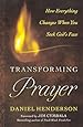 Transforming Prayer: How Everything Changes When You Seek God's Face